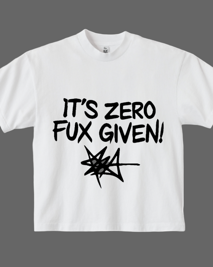 White t-shirt with black text 'IT'S ZERO FUX GIVEN!' on a white background